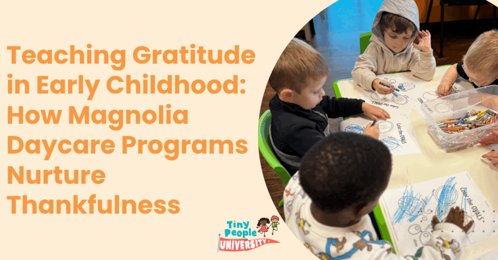 Teaching Gratitude in Early Childhood: How Magnolia Daycare Nurtures Thankfulness